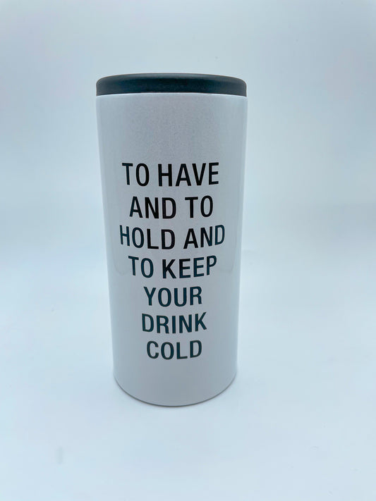 TO HAVE AND TO HOLD KOOZIE