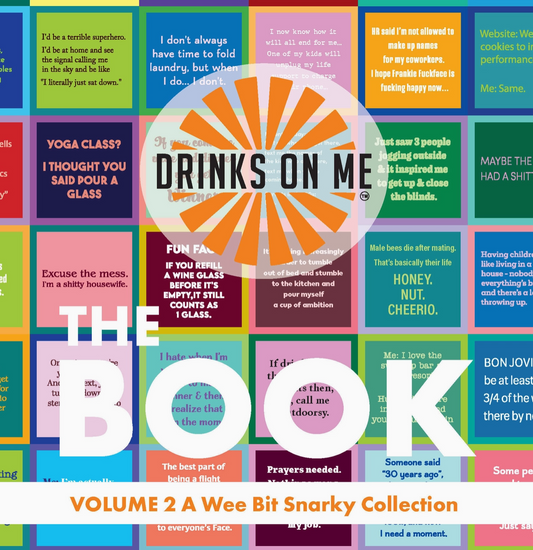 DRINKS ON ME--SNARKY COLLECTION 2